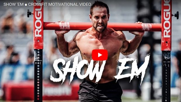 SHOW ‘EM – CrossFit ®* MOTIVATIONAL VIDEO