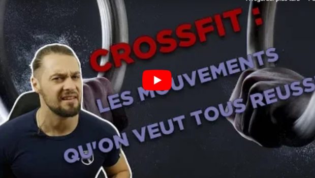 Les mouvements qu’on veut tous réussir en CrossFit ®* !