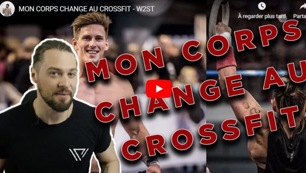 Votre corps change en faisant du CrossFit ®*, c’est normal… faisons le point !